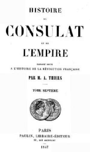 [Gutenberg 44675] • Histoire du Consulat et de l'Empire, (Vol. 07 / 20) / faisant suite à l'Histoire de la Révolution Française